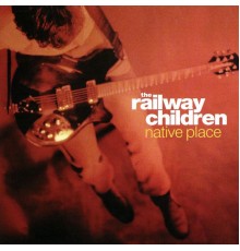 The Railway Children - Native Place