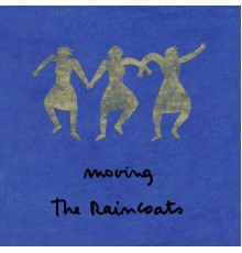 The Raincoats - Moving