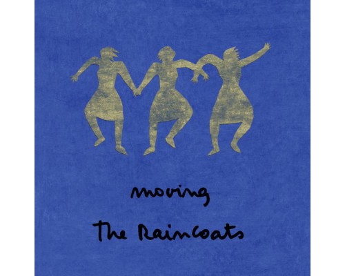 The Raincoats - Moving