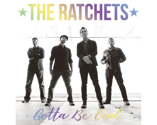 The Ratchets - Gotta Be Cool