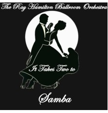 The Ray Hamilton Ballroom Orchestra - It Takes Two to... Samba