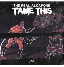 The Real Alcapone - Tame This