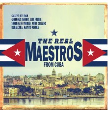 The Real Maestros - From Cuba