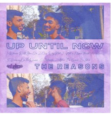 The Reasons - Up Until Now