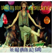 The Red Onion Jazz Band - Dance Off Both Your Shoes