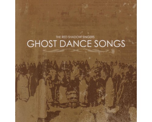 The Red Shadow Singers - Ghost Dance Songs The Red Shadow Singers - Ghost Dance Songs