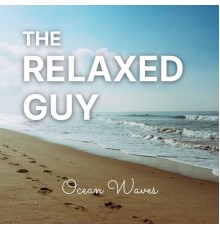 The Relaxed Guy - Ocean Waves