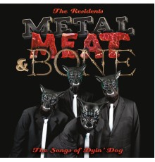 The Residents - Metal, Meat & Bone: The Songs Of Dyin' Dog