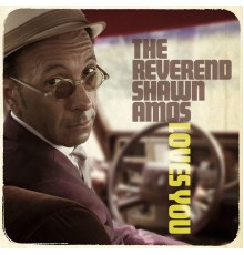 The Reverend Shawn Amos - The Reverend Shawn Amos Loves You