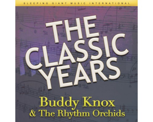 The Rhythm Orchids & Buddy Knox - The Classic Years The Rhythm Orchids & Buddy Knox - The Classic Years