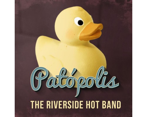 The Riverside Hot Band - Patópolis