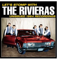 The Rivieras - Let's Stomp with The Rivieras! Unissued 1964 Recordings