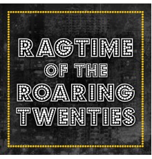 The Roaring Entertainers - Ragtime of the Roaring Twenties