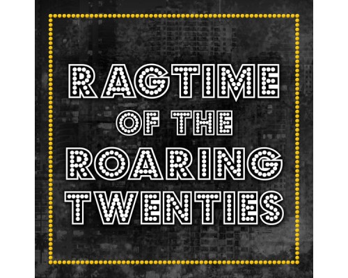 The Roaring Entertainers - Ragtime of the Roaring Twenties