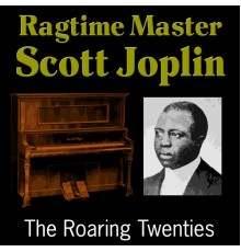 The Roaring Twenties - Ragtime Master Scott Joplin