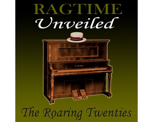 The Roaring Twenties - Ragtime Unveiled