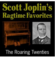 The Roaring Twenties - Scott Joplin's Ragtime Favorites