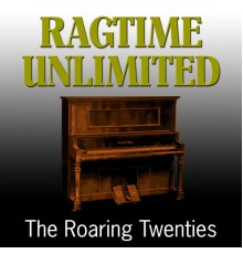 The Roaring Twenties - Ragtime Unlimited