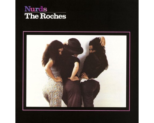 The Roches - Nurds