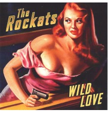 The Rockats - Wild Love