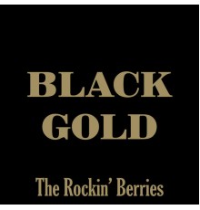 The Rockin' Berries - Black Gold