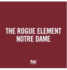 The Rogue Element - Notre Dame