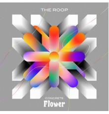 The Roop - Concrete Flower