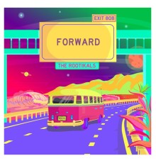 The Rootikals - Forward