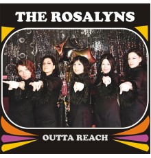 The Rosalyns - Outta Reach