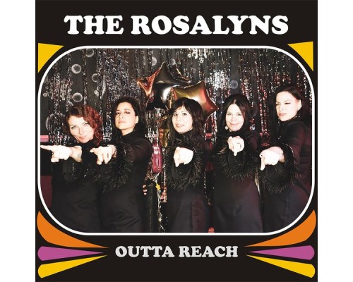 The Rosalyns - Outta Reach