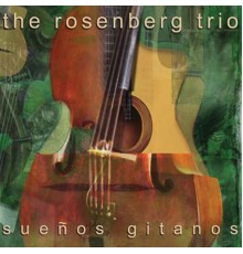 The Rosenberg Trio - Suenos Gitanos