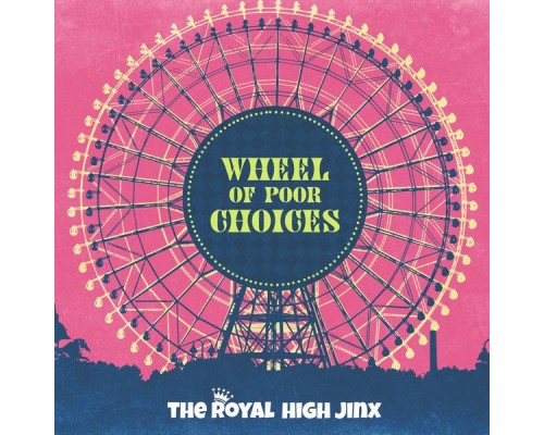 The Royal High Jinx - Wheel of Poor Choices The Royal High Jinx - Wheel of Poor Choices