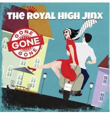 The Royal High Jinx - Gone Gone Gone