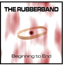 The Rubberband - Beginning to End