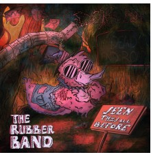 The Rubberband - Seen This All Before