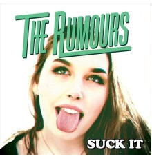 The Rumours - Suck It