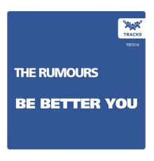 The Rumours - Be Better You