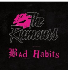 The Rumours - Bad Habits