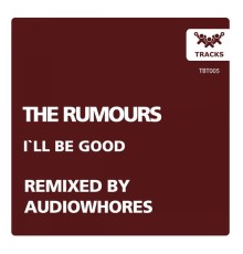 The Rumours - I`ll Be Good