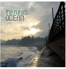 The Rurals - Ocean