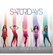 The Saturdays - All Fired Up