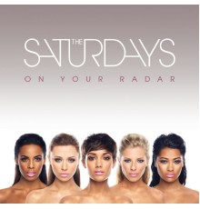 The Saturdays - On Your Radar