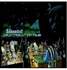 The Scientist - High Priest Of Dub