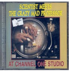 The Scientist - The Scientist - Meets The Crazy Mad Professor At Channel One Studio