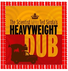 The Scientist - The Scientist Meets Ted Sirota's, Heavyweight Dub