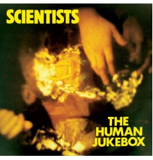 The Scientists - The Human Jukebox