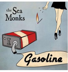 The Sea Monks - Gasoline