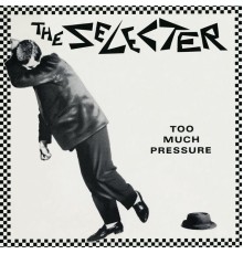 The Selecter - Too Much Pressure