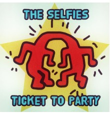 The Selfies - Ticket to Party