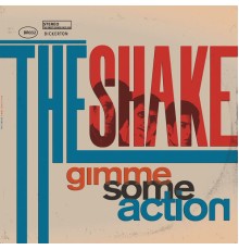 The Shake - Gimme Some Action